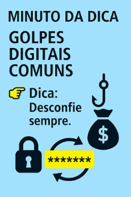 Imagem do post Minuto da Dica – Golpes Digitais Comuns