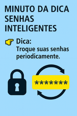 Imagem do post Minuto da Dica – Senhas Inteligentes