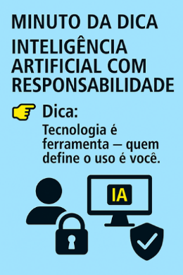 Imagem do post Minuto da Dica – Inteligência Artificial com Responsabilidade