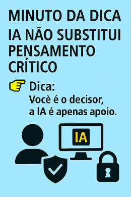 Imagem do post Minuto da Dica – IA não substitui pensamento crítico