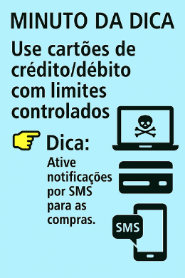 Imagem do post Minuto da Dica – Use cartões de crédito/débito com limites controlados