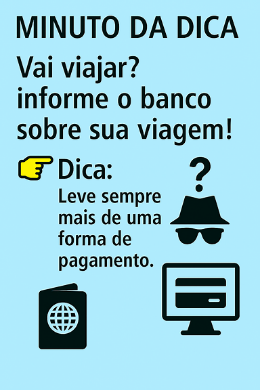 Imagem do post Minuto da Dica – Informe o banco sobre sua viagem